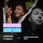 Kadim Kültür ve Yapay Zeka Buluşuyor: 'Her Şeyden Önce Hiçbir Yerde' Oyunu Prömiyere Hazır 1 her seyden once hicbir yerde 13 aralikta seyirciyle bulusacak 95ae0de36c9c